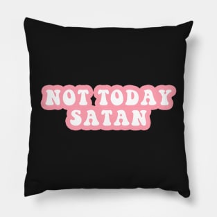 Not Today Satan Pillow