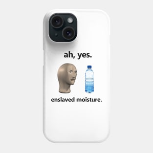 Ah Yes Enslaved Moisture T-shirt, Funny Dank Meme T-shirt, Meme Shirt, Surreal Meme T-shirt, Funny Meme Gift Phone Case