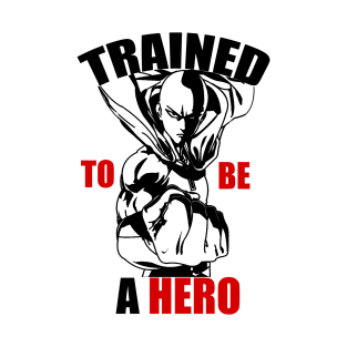 Trained to Be a Hero T-Shirt