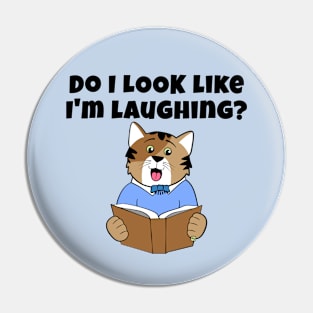 Do I Look Like I'm Laughing Cat Pin