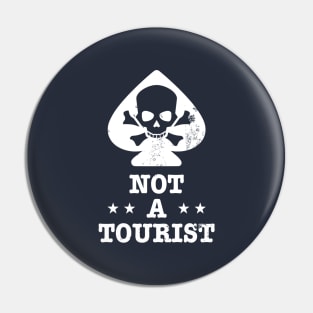Not A Tourist (distressed) Pin