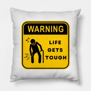 Warning Life Gets Tough 02 Pillow