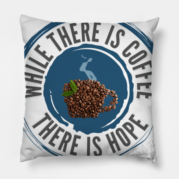 While There is Coffee There is Hope Pillow by The Ostium Network Merch Store