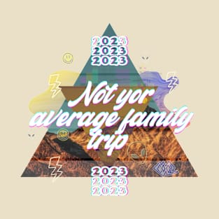 Not your average family trip T-Shirt