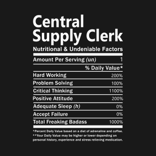 Central Supply Clerk T Shirt - Nutritional and Undeniable Factors Gift Item Tee T-Shirt