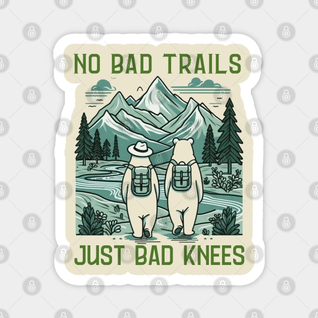 No Bad Trails Just Bad Knees Funny Hiking Lovers Saying Magnet by Creatifly Graphic Tees