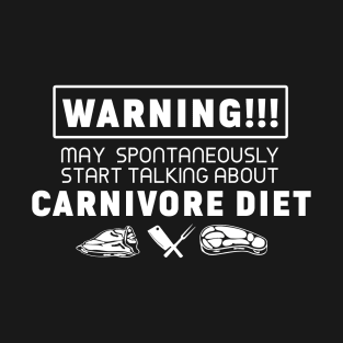 Warning, may spontaneously start talking about carnivore diet T-Shirt