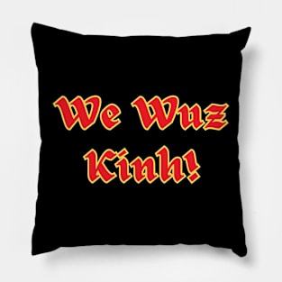 We Wuz Kinh!  Viet Ethnic Joke Pillow