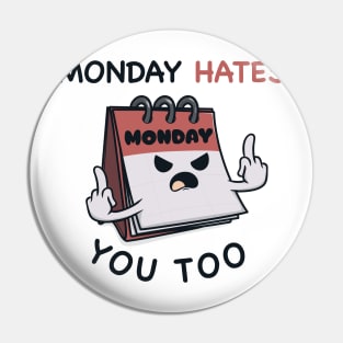 Monday hates you too Pin