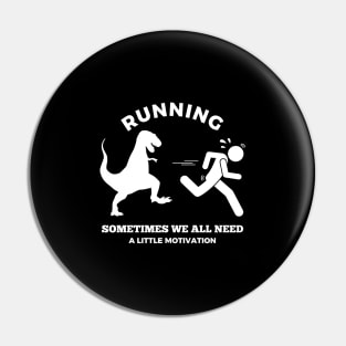 Running Sometimes We All Need A Little Motivation Pin