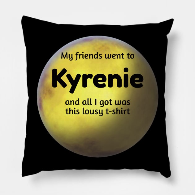 Lousy T-Shirt for Planet Tourists - Kyrenie Pillow by Kayelle Allen