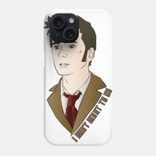 I Don't Want to Go Phone Case