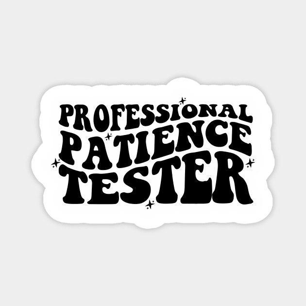 Professional Patience Tester Shirt, Funny Toddler Shirt, Backside Design Kids Tee, Funny Kid Life Tee, Funny Youth Shirt Magnet by Hamza Froug