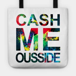 Cash Me Ousside Tote