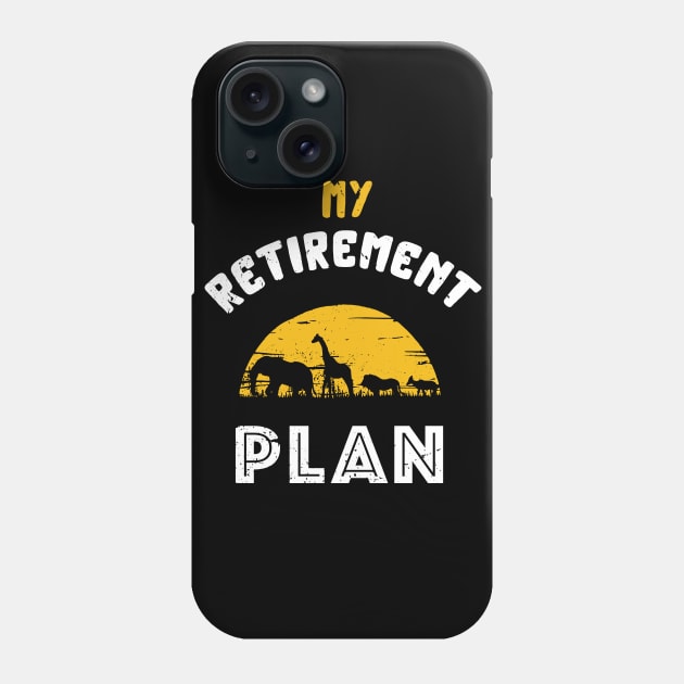 My retirement plan safari / safari lover / animal kingdom design Phone Case by Anodyle