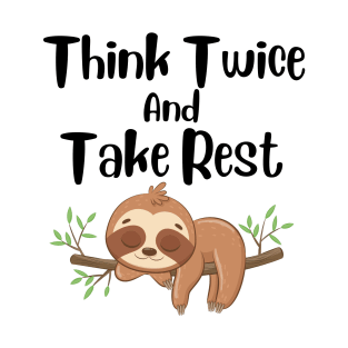 Think Twice And Take Rest T-Shirt