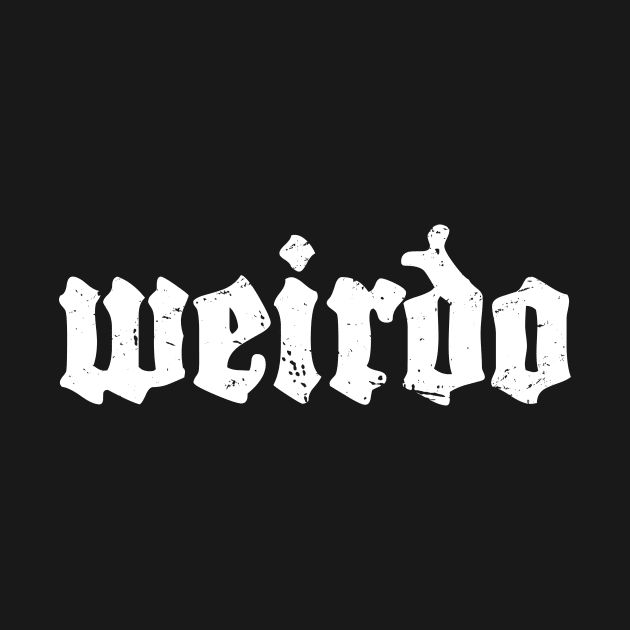 Weirdo | Distressed Goth Design by MeatMan