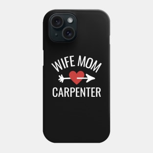 Wife Mom Carpenter Gift Idea Phone Case