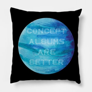 Concept Albums Are Better (version 1) Pillow