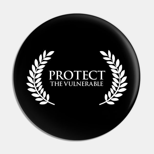 Protect The Vulnerable Pin by anonopinion