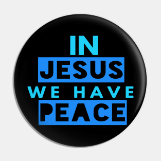 In Jesus We Have Peace Funny Christian Gift Pin