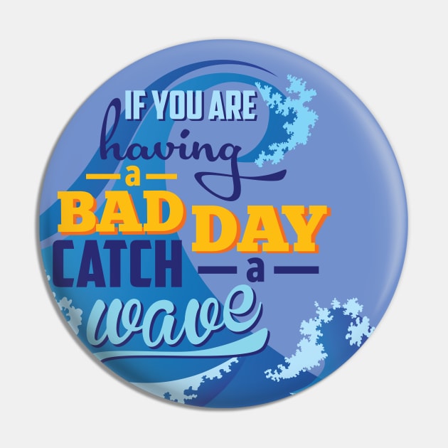 If you are having a bad day catch a wave Pin by caroarai