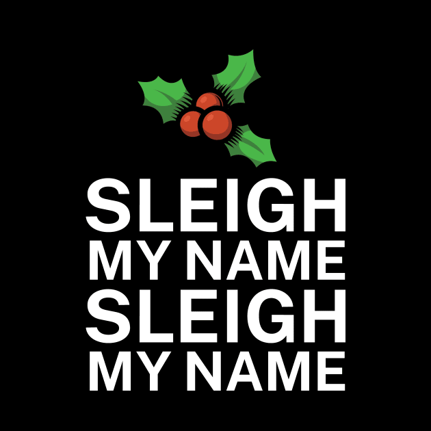 Sleigh my name sleigh my name by maxcode