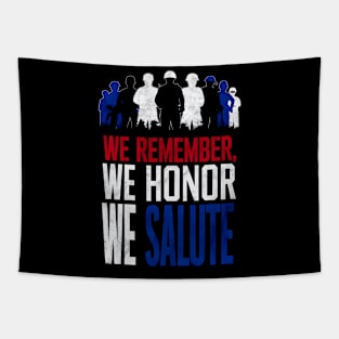 We remember We honor We Salute | Memorial day | Veteran lover gifts Tapestry