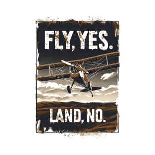 Fly, Yes. Land, No. - Biplane over a Field - Indy T-Shirt