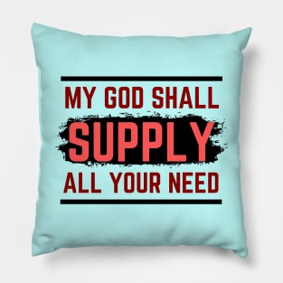 My God Shall Supply All Your Need | Bible Verse Philippians 4:19 Pillow