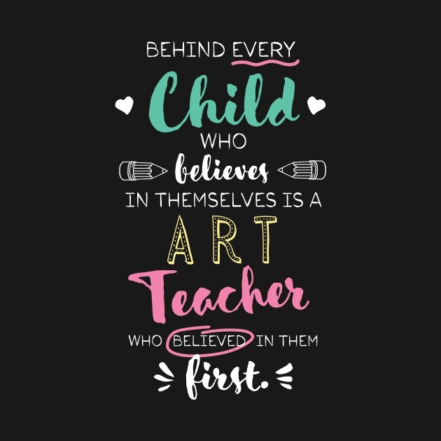 Great Art Teacher who believed - Appreciation Quote by BetterManufaktur