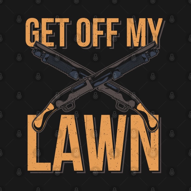 FUNNY STATEMENT GIFT : Get Off My Lawn by woormle