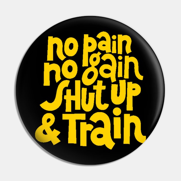 No Pain, No Gain - Gym Workout & Fitness Motivation Typography (Yellow) Pin by bigbikersclub