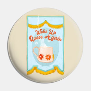 Woke Up Queer Again Pin