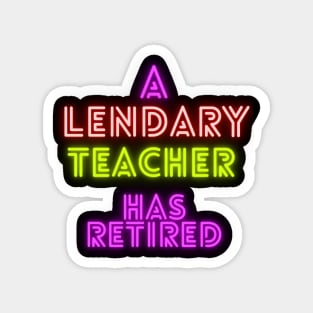 A Legendary Teacher has Retired Magnet