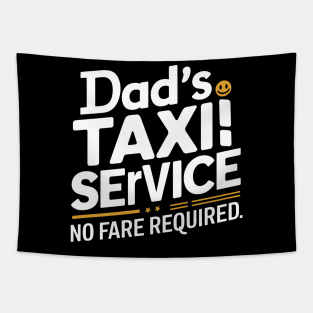 Dad's Taxi Service No Fare Required Tapestry