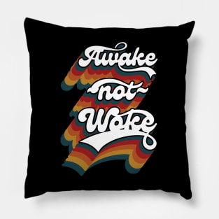 Awake Not Woke Pillow