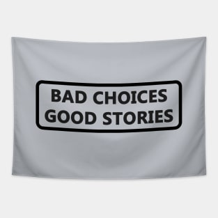 Bad choices good stories funny Tapestry