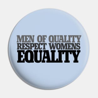 Men of quality respect women's equality Pin