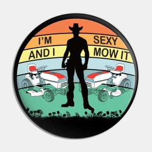 I'm Sexy and I Mow It Pin