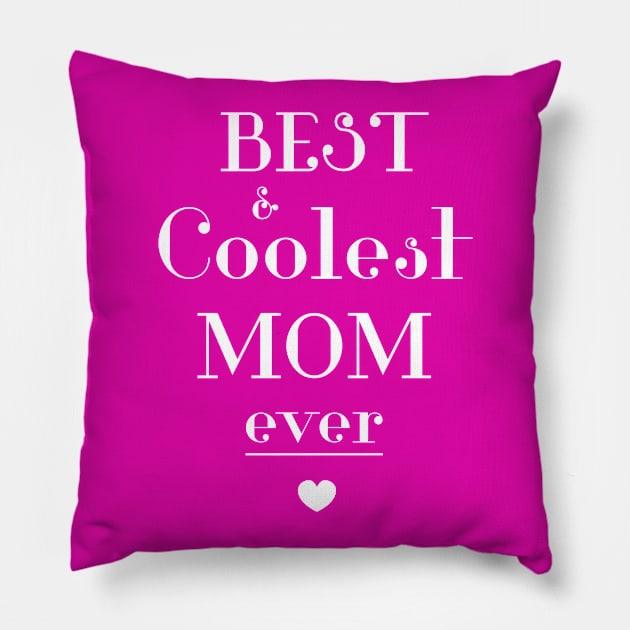 Best And Coolest Mom Ever Pillow by Clouds