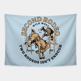 Funny Saying Second Rodeo Two Rodeos Is Not Enough Cowboy Tapestry