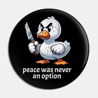 Peace Was Never An Option Angry Goose Murderous Knife Pin