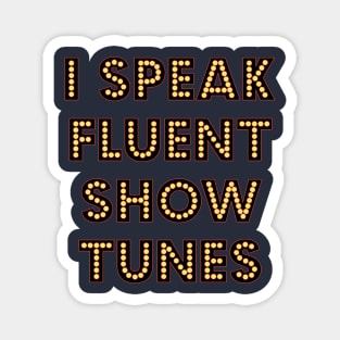 I Speak Fluent Show Tunes Theatre Broadway Lover Nerd Magnet