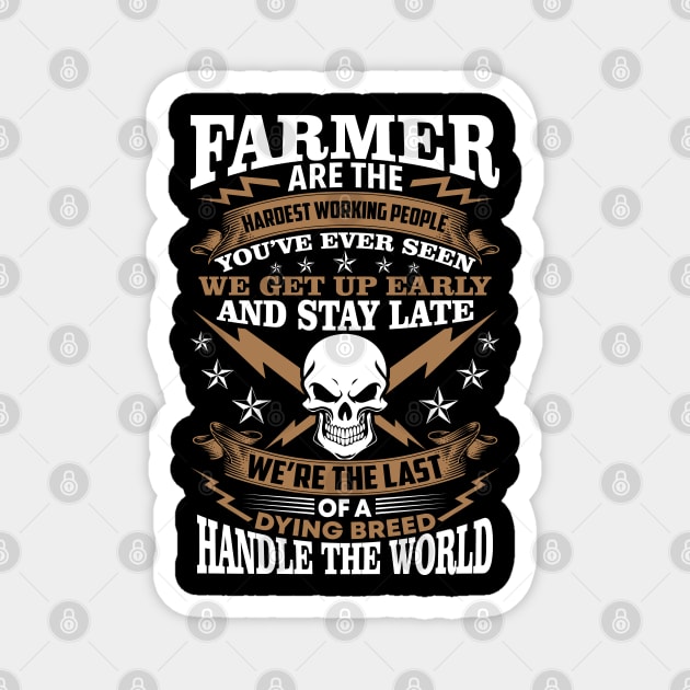 Farmer Are The Hardest Working People Proud Farmer T Shirts For Farmer Gift For Farmer Family Magnet by Murder By Text