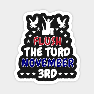 Flush The Turd November 3rd Magnet