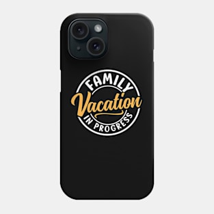 Family Vacation In Progress Phone Case