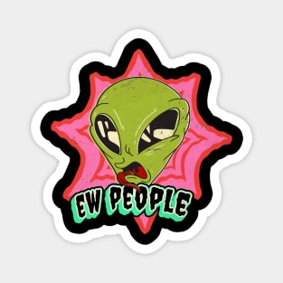 Ew people, Funny Alien anti-social with humans, Introvert-Awkward-Hipster-Sarcasm Graphic, UFO space lover cartoon, Men Women Magnet