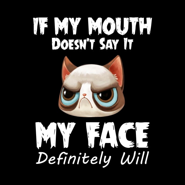 If My Mouth Doesn_t Say It My Face Definitely Will by Dunnhlpp