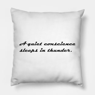 A QUIET CONSCIENCE Pillow